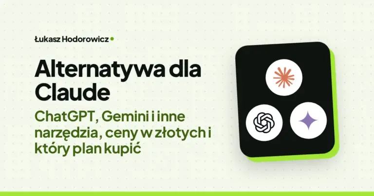 Alternatywa dla Claude: ChatGPT, Gemini i inne narzędzia, ceny w złotych i który plan kupić