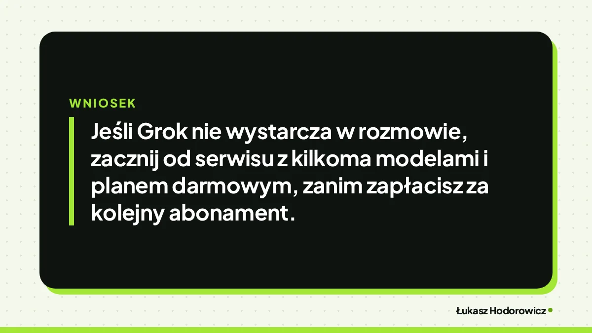 Wniosek: Jeśli Grok nie wystarcza w rozmowie, zacznij od serwisu z kilkoma modelami i planem darmowym, zanim zapłacisz za kolejny abonament.