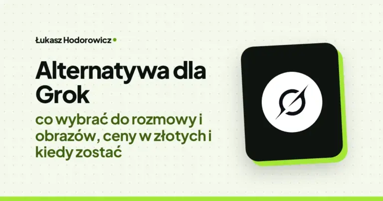 Alternatywa dla Grok: co wybrać do rozmowy i obrazów, ceny w złotych i kiedy zostać
