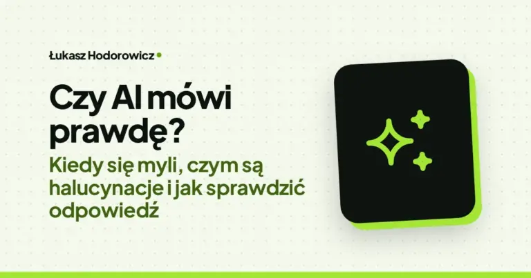 Czy AI mówi prawdę? Kiedy się myli, czym są halucynacje i jak sprawdzić odpowiedź