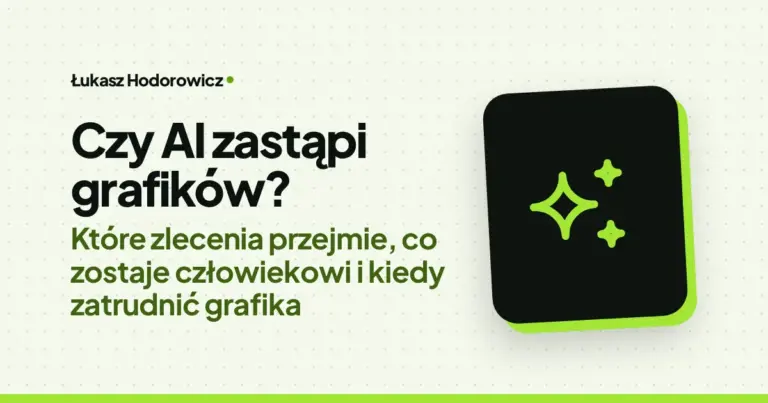 Czy AI zastąpi grafików? Które zlecenia przejmie, co zostaje człowiekowi i kiedy zatrudnić grafika