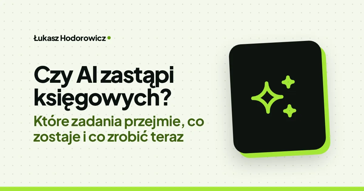 Czy AI zastąpi księgowych? Które zadania przejmie, co zostaje i co zrobić teraz