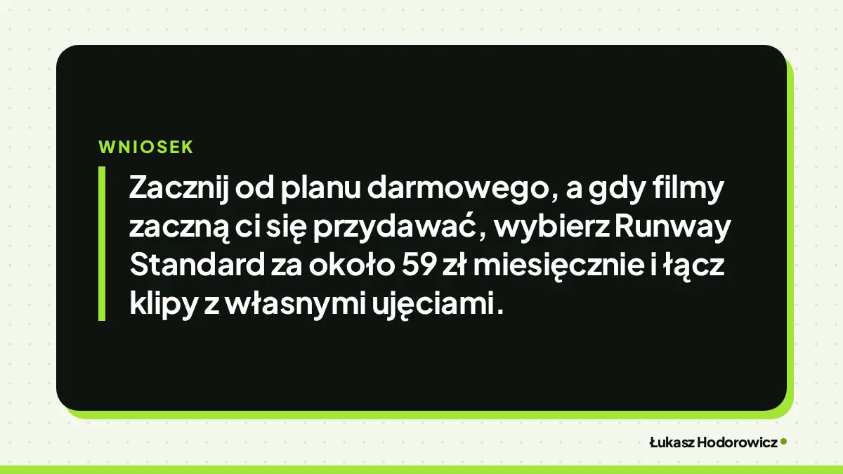 Wniosek: Zacznij od planu darmowego, a gdy filmy zaczną ci się przydawać, wybierz Runway Standard za około 59 zł miesięcznie i łącz klipy z własnymi ujęciami.