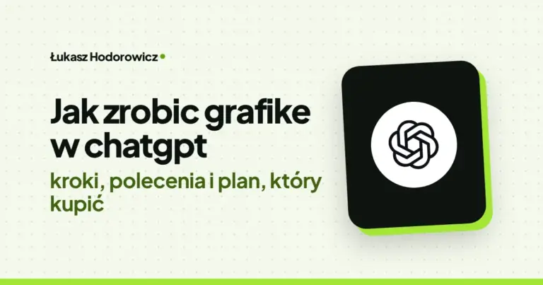 Jak zrobic grafike w chatgpt: kroki, polecenia i plan, który kupić