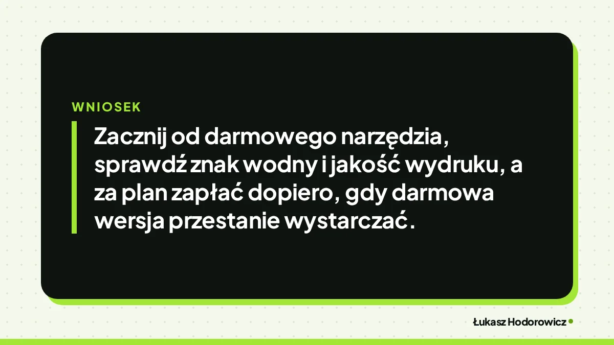 Wniosek: Zacznij od darmowego narzędzia, sprawdź znak wodny i jakość wydruku, a za plan zapłać dopiero, gdy darmowa wersja przestanie wystarczać.
