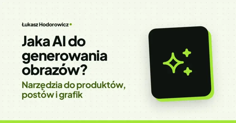 Jaka AI do generowania obrazów? Narzędzia do produktów, postów i grafik
