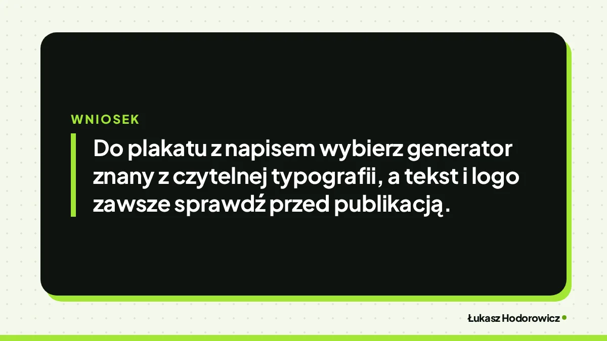 Wniosek: Do plakatu z napisem wybierz generator znany z czytelnej typografii, a tekst i logo zawsze sprawdź przed publikacją.