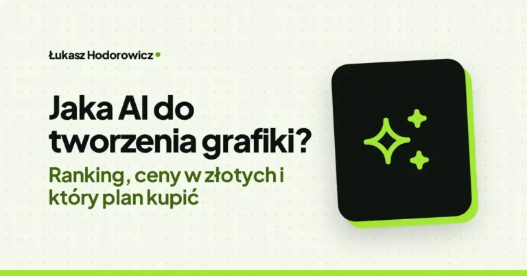 Jaka AI do tworzenia grafiki? Ranking, ceny w złotych i który plan kupić