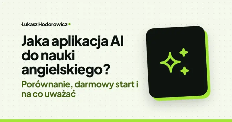 Jaka aplikacja AI do nauki angielskiego? Porównanie, darmowy start i na co uważać