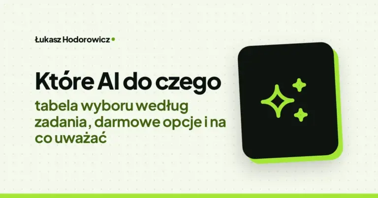 Które AI do czego: tabela wyboru według zadania, darmowe opcje i na co uważać