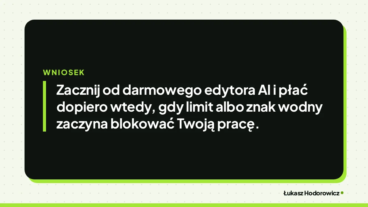 Wniosek: Zacznij od darmowego edytora AI i płać dopiero wtedy, gdy limit albo znak wodny zaczyna blokować Twoją pracę.