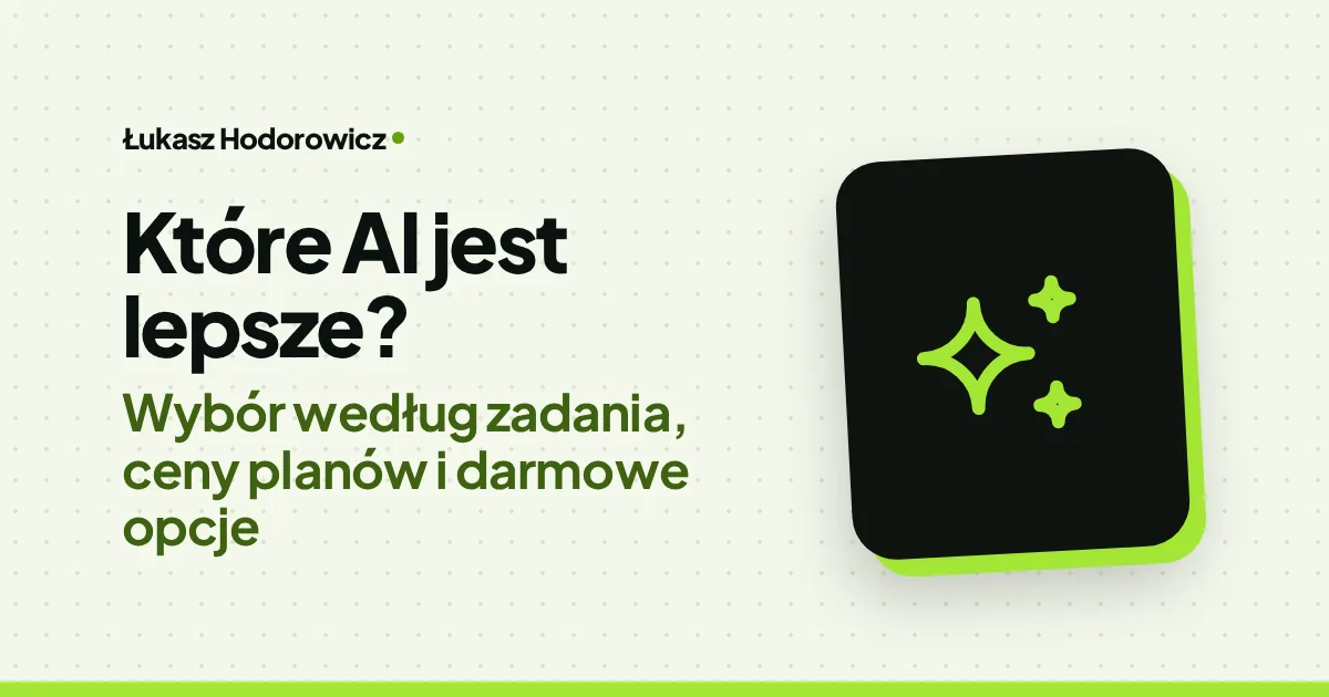 Które AI jest lepsze? Wybór według zadania, ceny planów i darmowe opcje